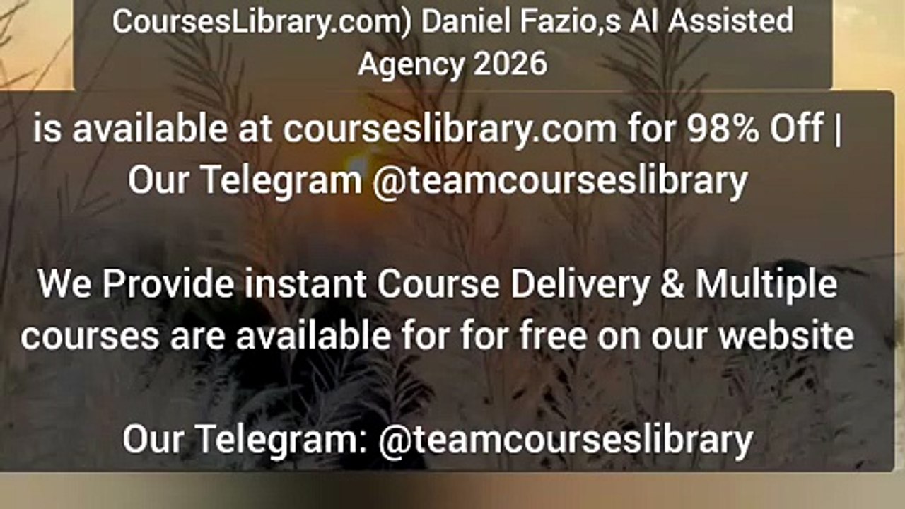 (CoursesLibrary.com) Daniel Fazio,s AI Assisted Agency 2026