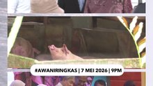 #AWANIRingkas 7 Mei 2026 | 9PM