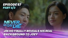 Never Say Die: Jin Ho finally reveals his real background to Joey (Episode 67 - Part 2/3)