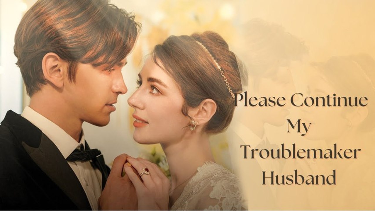 Please Continue, My Troublemaker Husband