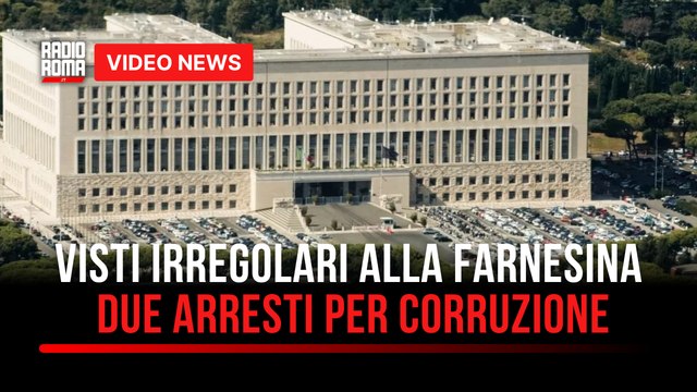 Visti irregolari alla Farnesina due arresti per corruzione