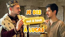 Je dis oui à tout à Lucas (je me vengerais)