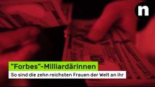 "Forbes"-Milliardärinnen: So sind die zehn reichsten Frauen der Welt an ihr Vermögen gekommen