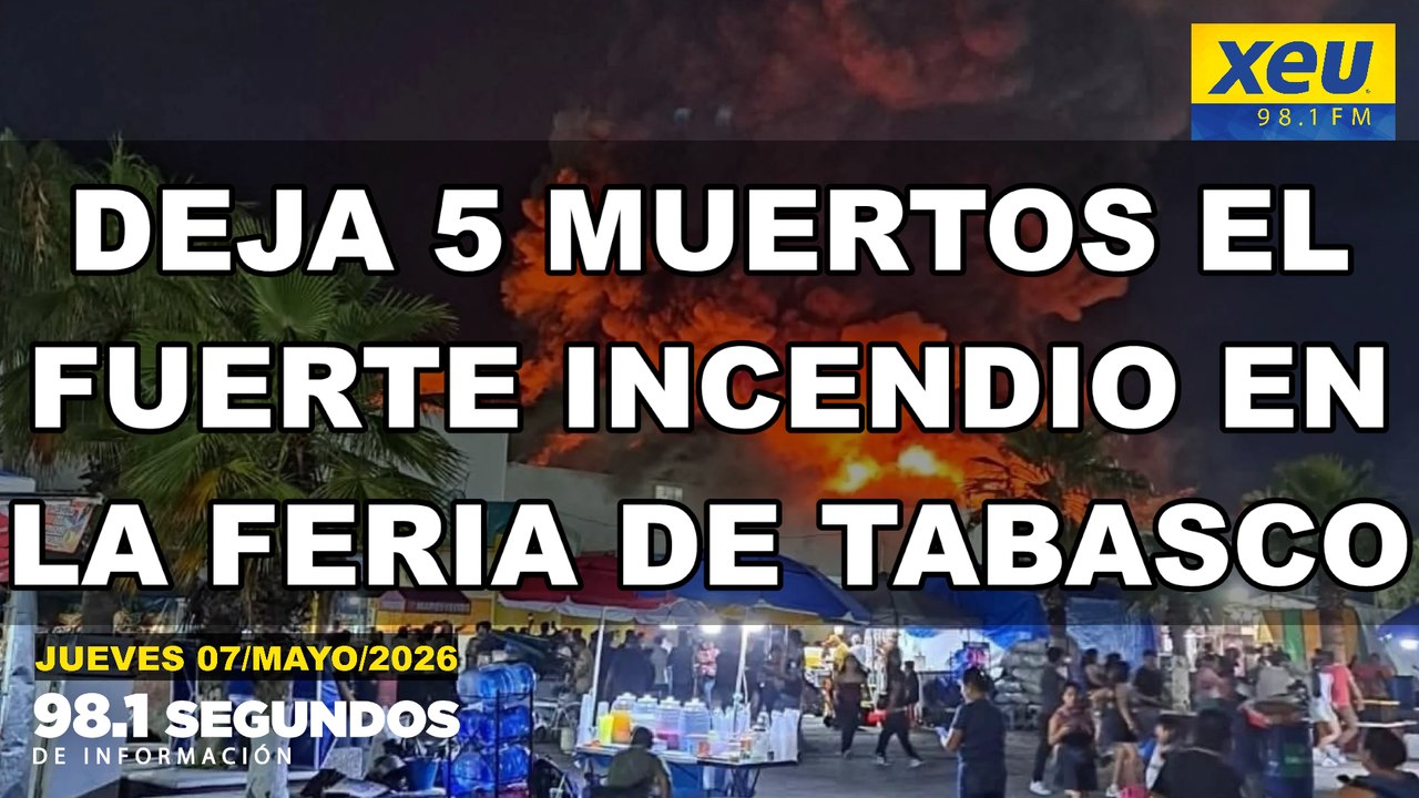 Deja 5 muertos el fuerte incendio en la Feria de Tabasco