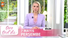 Esra Erol'da 7 Mayıs 2026  | Tek Parça