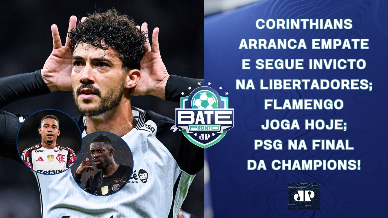 NA RAÇA, CORINTHIANS SEGUE INVICTO NA LIBERTADORES; FLAMENGO JOGA; PSG NA FINAL! | BATE-PRONTO