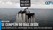Se cumplen 90 días desde que empezó el derrame en el Golfo de México
