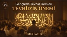 [1. Ders] Tevhid'in Önemi • Gençlerle Tevhid Dersleri • Ömer Faruk