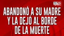 Abandonó a su madre y la dejó al borde de la muerte: le cobra la jubilación y no le da nada