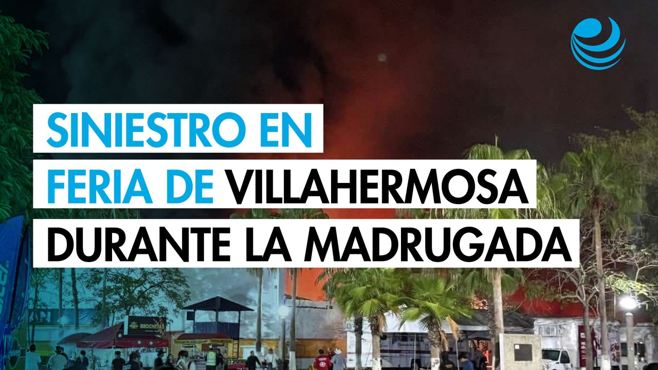 Incendio en la Feria de Tabasco deja al menos 5 muertos