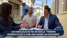 Los concejales de Vox en Sevilla: “Tenemos pruebas de que el PSOE aquí amaña las elecciones”