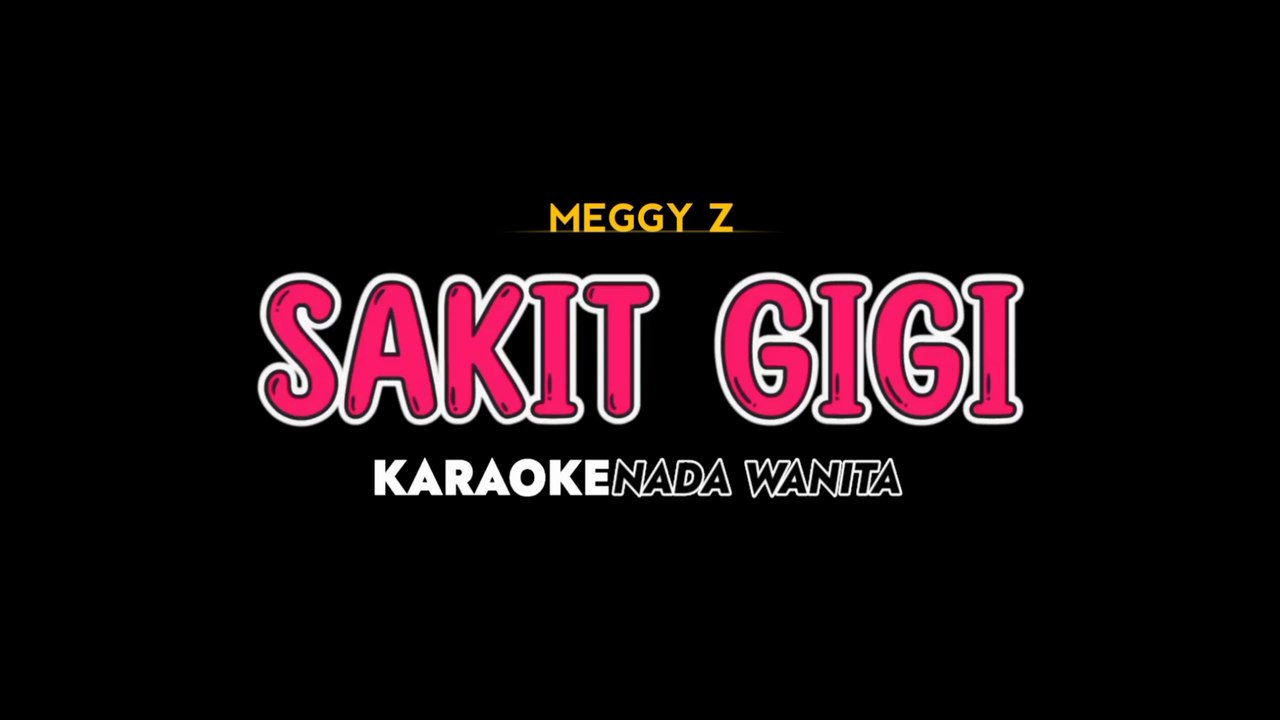 SAKIT GIGI - Karaoke Dangdut Nada Wanita [ MEGGY Z ]
