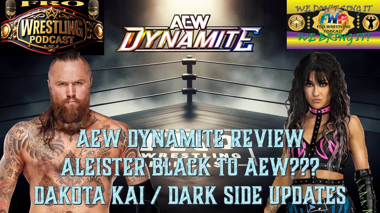 AEW Dynamite Review - Aleister Black's AEW Return - Dakota Kai and Dark Side Updates