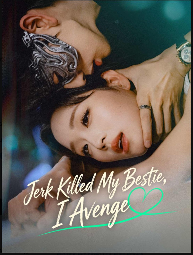 Jerk Killed My Bestie, I Avenge- Drama Movie English Sub