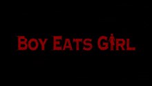 Boy Eats Girl Film deutsch