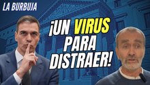 La Burbuja #587 / No te metan miedo: el virus es Sánchez