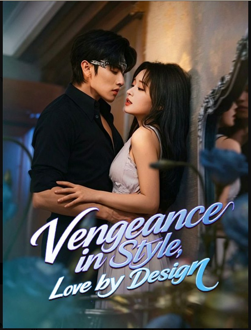 Vengeance in Style Love by Design- Full Drama Movie English Sub