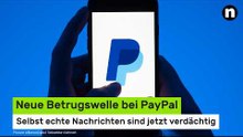 Neue Betrugswelle bei PayPal: Selbst echte Nachrichten sind jetzt verdächtig