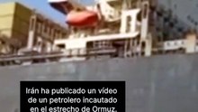 Irán publica un vídeo de un petrolero incautado en el estrecho de Ormuz.