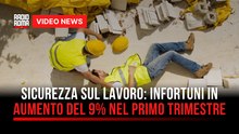 Sicurezza sul lavoro: infortuni in aumento del 9% nel primo trimestre