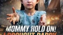 Mommy Hold On I Brought Daddy to Save You FULL
