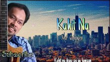 Kahit Na - Noel Cabangon W/Lyrics
