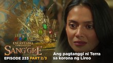 Sang'gre: Ang pagtanggi ni Terra sa korona ng Lireo (Episode 233 - Part 2/3) | Encantadia Chronicles