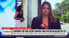 Centrão vê ação contra Ciro como retaliação do STF