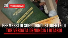 Permessi di soggiorno: studente di Tor Vergata denuncia i ritardi