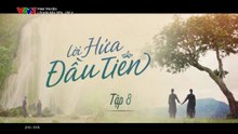 Lời Hứa Đầu Tiên - Tập 8 - HDC Media