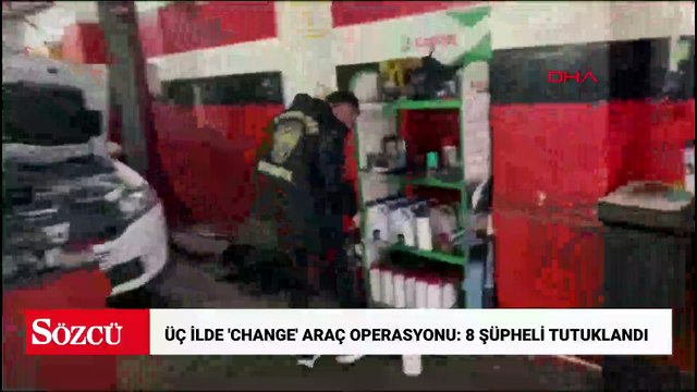 İstanbul merkezli 3 ilde 'change' araç operasyonu: 8 şüpheli tutuklandı