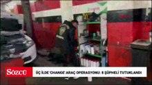 İstanbul merkezli 3 ilde 'change' araç operasyonu: 8 şüpheli tutuklandı
