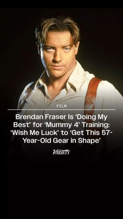 Brendan Fraser says "please wish me luck" ahead of "The Mummy 4" filming: "I’m doing my best to get this 57-year-old gear in shape."
