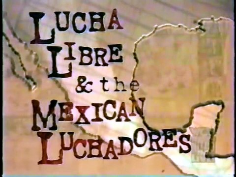Lucha Libre & The Mexican Luchadores (Part 2)