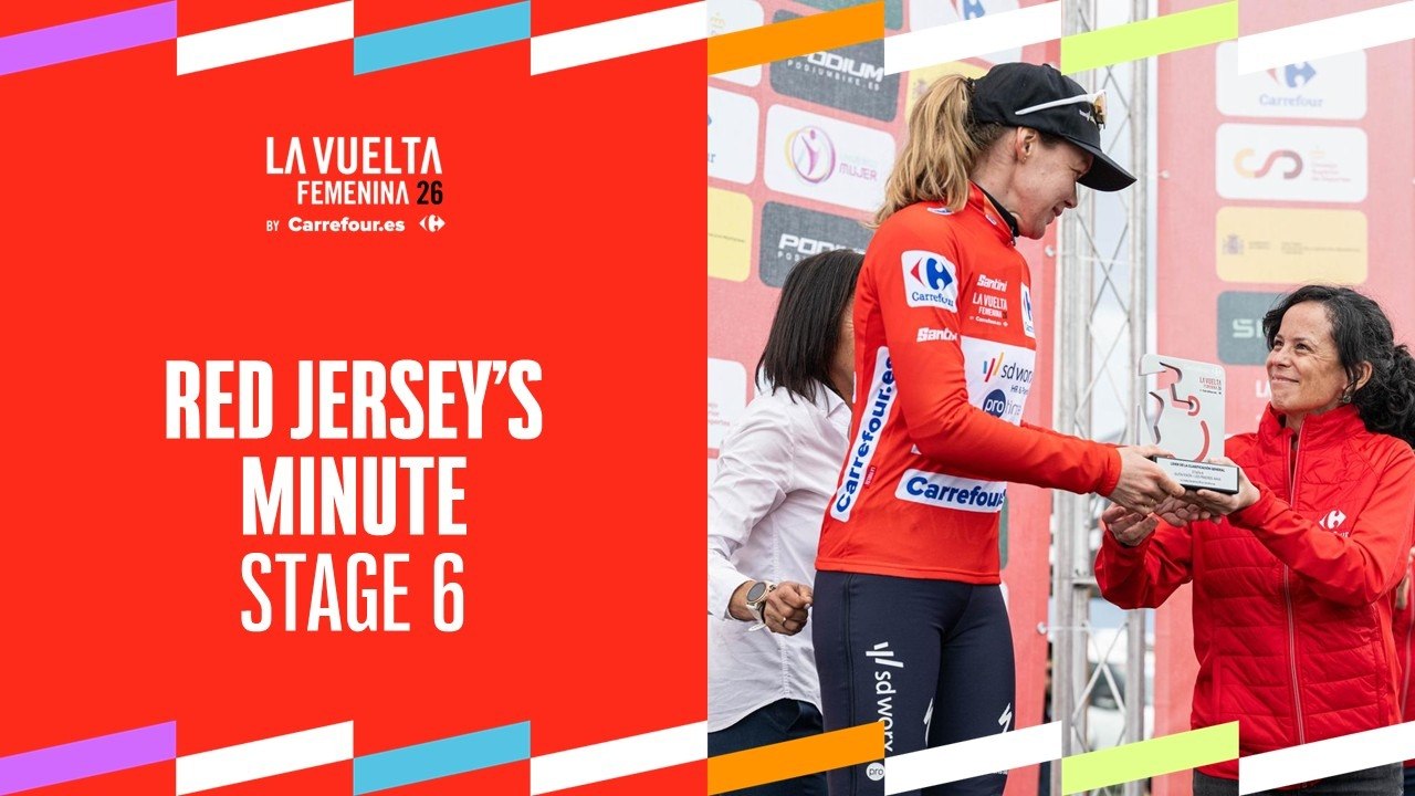 Red Jersey's minute - Stage 6 | La Vuelta Femenina 26 by Carrefour.es
