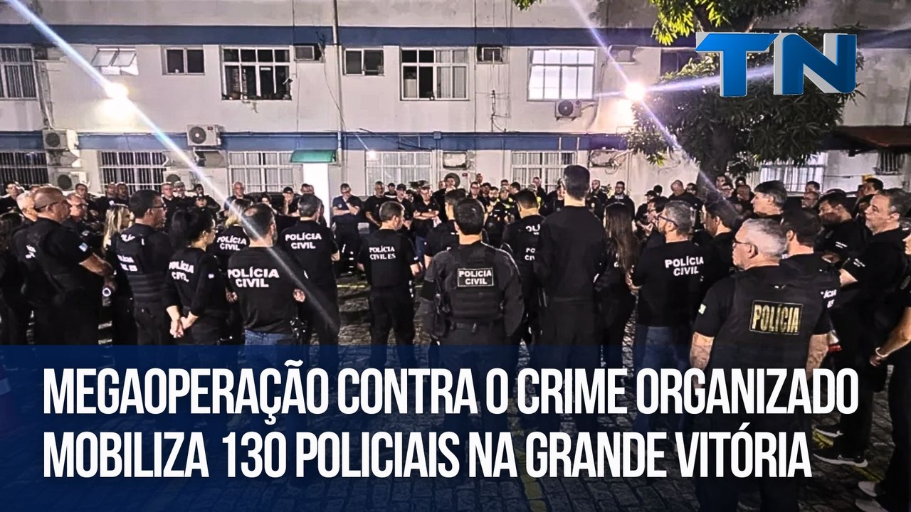 Megaoperação contra o crime organizado mobiliza 130 policiais na Grande Vitória