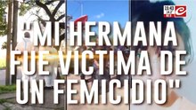 Habla Gabriela, hermana de la víctima: "Mis sobrinas se quedaron sin mamá"