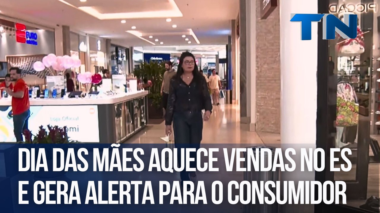Dia das Mães aquece vendas no ES e gera alerta para o consumidor
