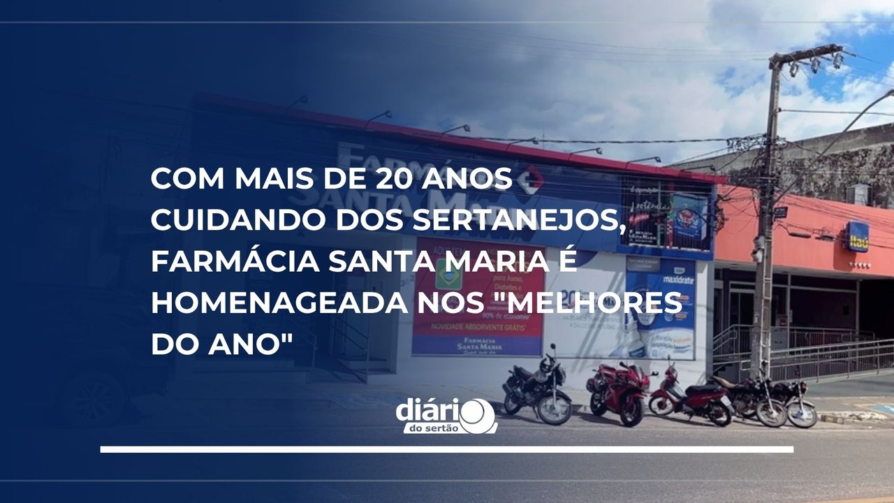 Com mais de 20 anos cuidando dos sertanejos, Farmácia Santa Maria é homenageada nos "Melhores do Ano"