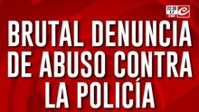 Brutal denuncia de abuso contra la policía