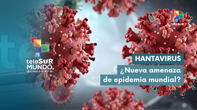 MUNDO PODCAST | Hantavirus | ¿Nueva amenaza de epidemia mundial? 09-05-2026
