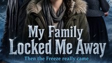 My Family Locked Me Away.Then the Freeze really came. - Full - HOT MOVIE