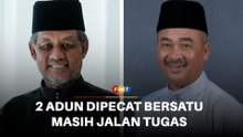 2 Adun dipecat Bersatu masih jalan tugas exco, timbalan speaker, kata Sanusi