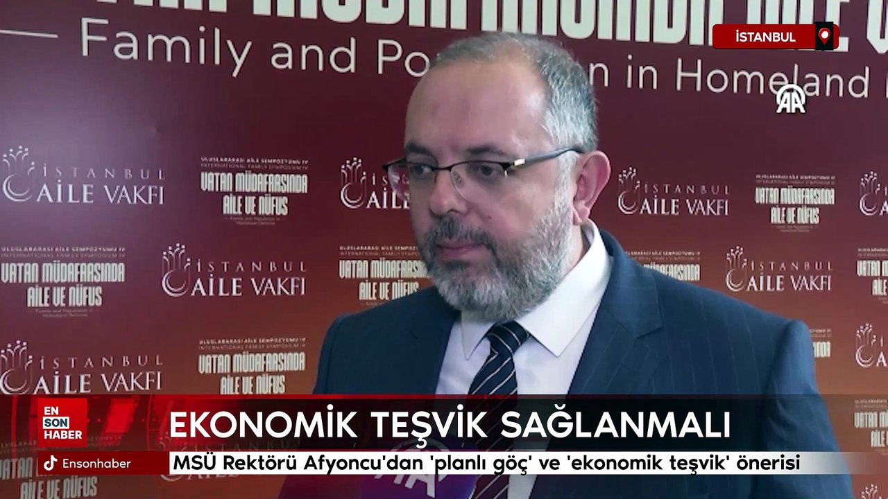 MSÜ Rektörü Afyoncu'dan planlı göç ve ekonomik teşvik önerisi