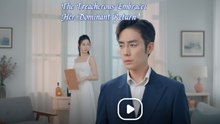 The Treacherous Embrace - Her Dominant Return - Full Episodes English Sub