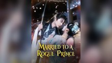 Married To A Rogue Prince 2026 Ep ✅