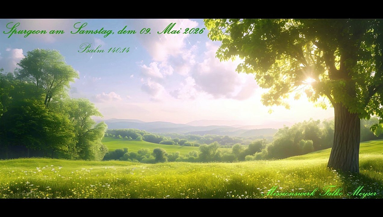 Spurgeon am Samstag, dem 09. Mai 2026, zu Psalm 140,14