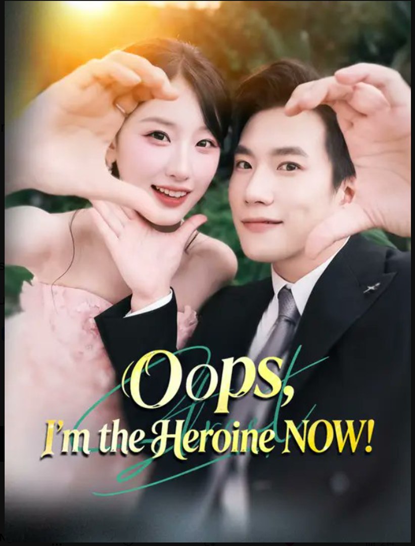 Oops I'm the Heroine NOW- Full Drama Movie English Sub
