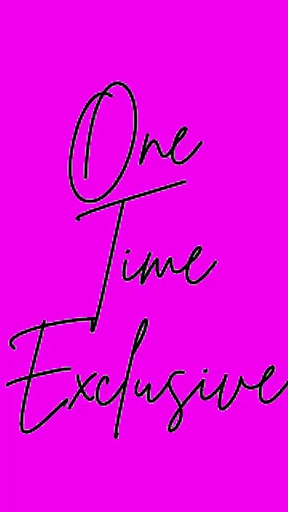 one time exclusive