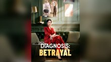 Diagnosis Betrayal Full Chinese Drama
